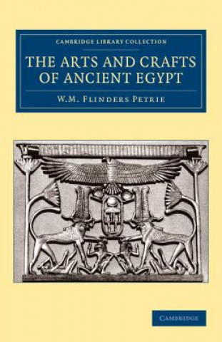 Carte Arts and Crafts of Ancient Egypt Sir William Matthew Flinders Petrie