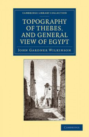 Könyv Topography of Thebes, and General View of Egypt John Gardner Wilkinson