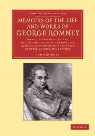 Kniha Memoirs of the Life and Works of George Romney John Romney