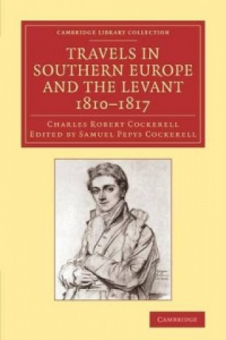 Книга Travels in Southern Europe and the Levant, 1810-1817 Charles Robert CockerellSamuel Pepys Cockerell