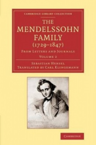 Carte Mendelssohn Family (1729-1847): Volume 2 Sebastian HenselCarl KlingemannGeorge Grove