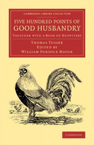 Knjiga Five Hundred Points of Good Husbandry Thomas TusserWilliam Fordyce Mavor