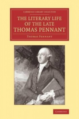 Könyv Literary Life of the Late Thomas Pennant, Esq. Thomas Pennant