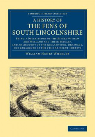 Carte History of the Fens of South Lincolnshire William Henry Wheeler