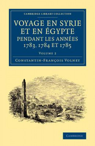 Kniha Voyage en Syrie et en Egypte pendant les annees 1783, 1784 et 1785 Constantin-François Volney