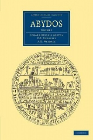 Kniha Abydos Edward Russell AyrtonC. T. CurrellyA. E. WeigallA. H. Gardiner