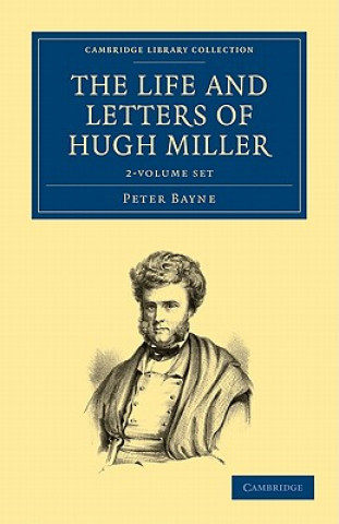 Book Life and Letters of Hugh Miller 2 Volume Set Peter Bayne