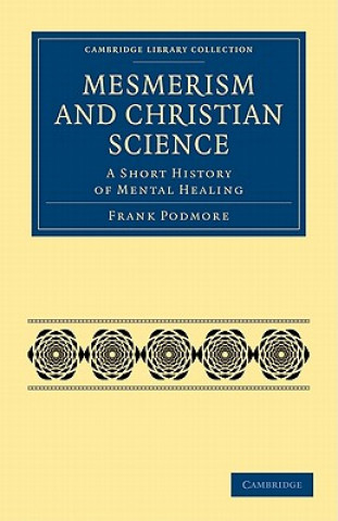 Könyv Mesmerism and Christian Science Frank Podmore