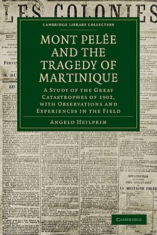 Kniha Mont Pelee and the Tragedy of Martinique Angelo Heilprin