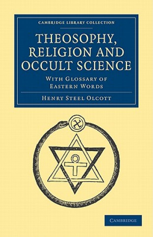 Kniha Theosophy, Religion and Occult Science Henry Steel Olcott