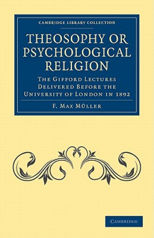 Könyv Theosophy or Psychological Religion F. Max Müller