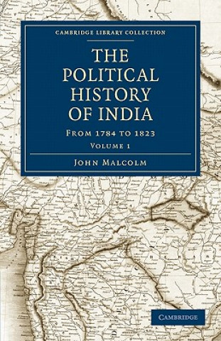 Könyv Political History of India, from 1784 to 1823 John Malcolm