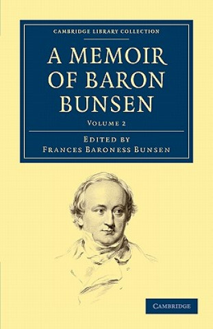 Carte Memoir of Baron Bunsen: Volume 2 Frances Waddington Bunsen