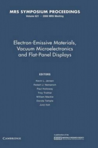 Knjiga Electron-Emissive Materials, Vacuum Microelectronics and Flat-Panel Displays: Volume 621 Kevin L. JensenRobert J. NemanichPaul HollowayTroy Trottier