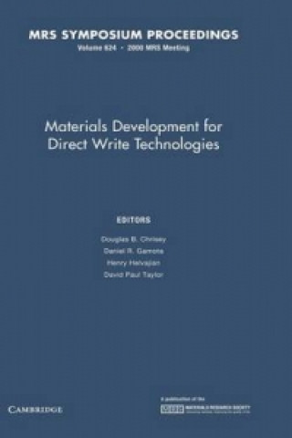 Książka Materials Development for Direct Write Technologies: Volume 624 Douglas B. ChriseyDaniel R. GamotaHenry HelvajianDavid Paul Taylor