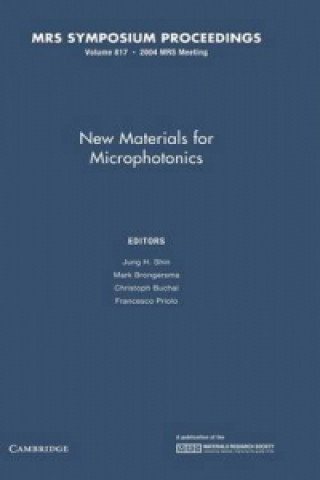 Kniha New Materials for Microphotonics: Volume 817 Jung H. ShinMark BrongersmaChristoph BuchalFrancesco Priolo