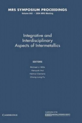 Carte Intergrative and Inerdisciplinary Aspects of Intermetallics: Volume 842 Michael J. MillsHaruyuki InuiHelment ClemensChong-Long Fu