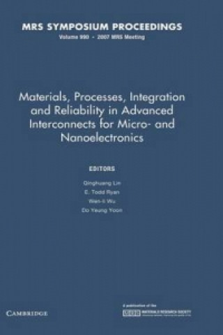 Kniha Materials, Processes, Integration and Reliability in Advanced Interconnects for Micro- and Nanoelectronics: Volume 990 Qinghuang LinE. Todd RyanWen-li WuDo Yeung Yoon