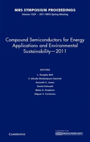 Book Compound Semiconductors for Energy Applications and Environmental Sustainability — 2011: Volume 1324 L. Douglas BellF. Shahedipour-SandvikKenneth A. JonesDaniel Schaadt