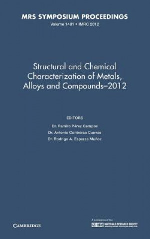Kniha Structural and Chemical Characterization of Metals, Alloys and Compounds-2012: Volume 1481 Ramiro Pérez CamposAntonio Contreras CuevasRodrigo A. Esparza Mu