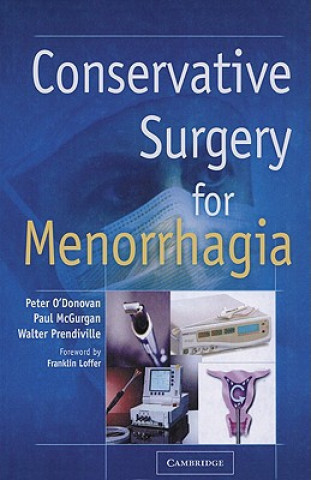 Kniha Conservative Surgery for Menorrhagia Peter O`DonovanPaul McGurganWalter Prendiville