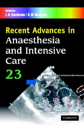 Könyv Recent Advances in Anaesthesia and Intensive Care: Volume 23 J. N. CashmanR. M. Grounds