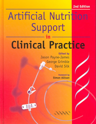 Kniha Artificial Nutrition Support Jason Payne-JamesGeorge GrimbleDavid Silk