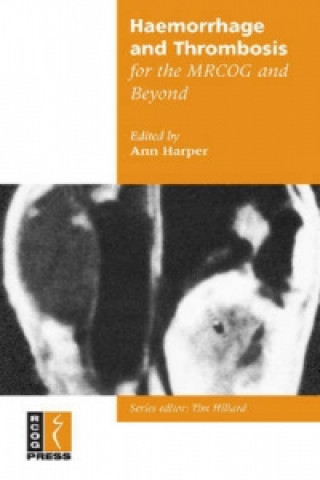 Könyv Haemorrhage and Thrombosis for the MRCOG and Beyond Ann Harper