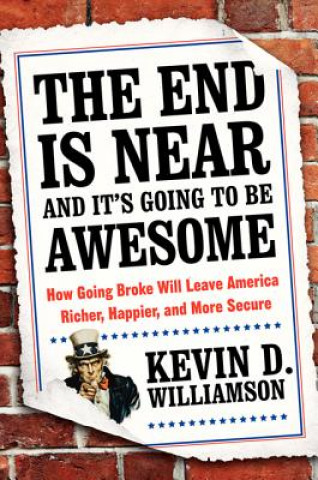 Libro End Is Near and It's Going to Be Awesome Kevin D Williamson