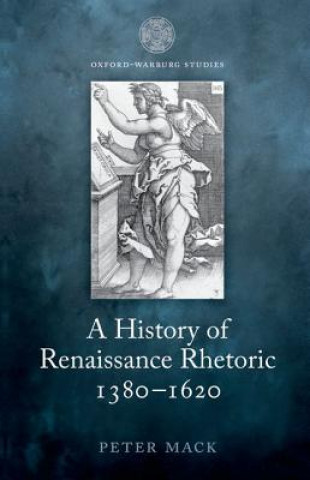 Book History of Renaissance Rhetoric 1380-1620 Peter Mack