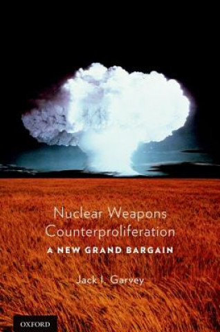 Książka Nuclear Weapons Counterproliferation Jack Garvey