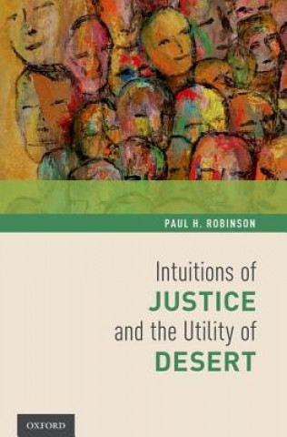 Libro Intuitions of Justice and the Utility of Desert Paul H Robinson