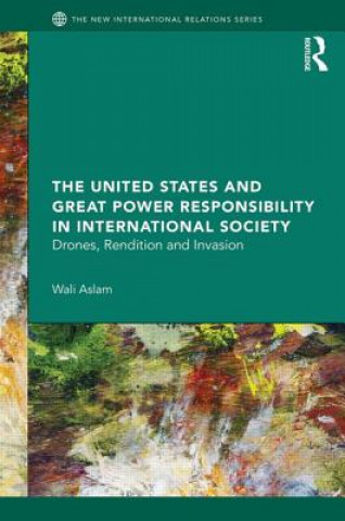 Libro United States and Great Power Responsibility in International Society Wali Aslam