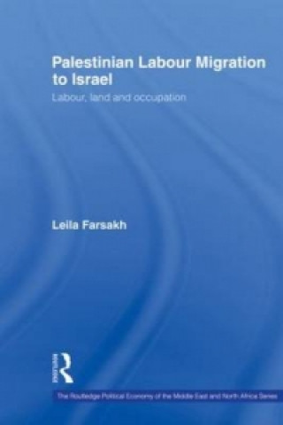 Kniha Palestinian Labour Migration to Israel Leila Farsakh