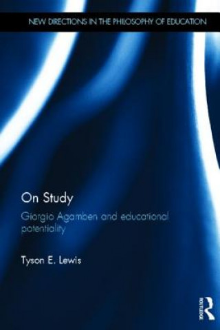 Knjiga On Study: Giorgio Agamben and educational potentiality Tyson Lewis
