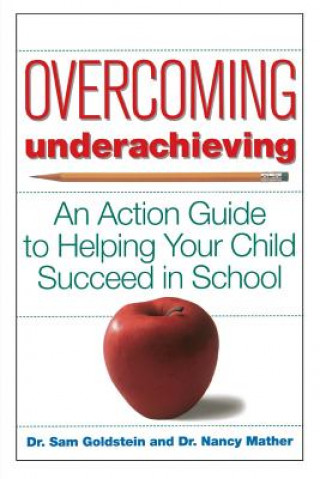 Book Overcoming Underachieving - An Action Guide to Helping Your Child Succeed in School Sam Goldstein