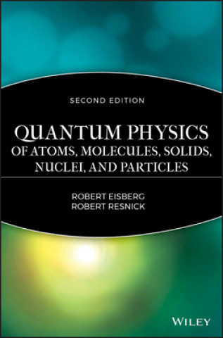 Könyv Quantum Physics of Atoms, Solids, Molecules, Nuclei and Particles 2e Resnic Eisberg Robert