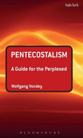 Book Pentecostalism: A Guide for the Perplexed Wolfgang Vondey
