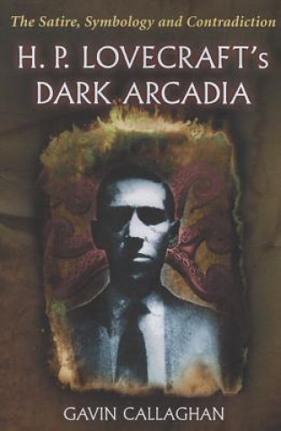 Carte H. P. Lovecraft's Dark Arcadia Gavin Callaghan