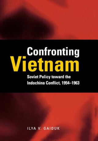 Knjiga Confronting Vietnam Ilya V Gaiduk