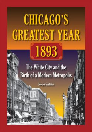 Kniha Chicago'S Greatest Year, 1893 Joseph Gustaitis