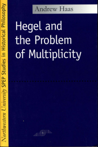 Könyv Hegel and the Problem of Multiplicity Andrew Haas