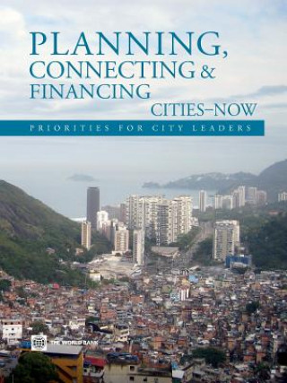 Kniha Planning, Connecting, and Financing Cities -- Now The World Bank
