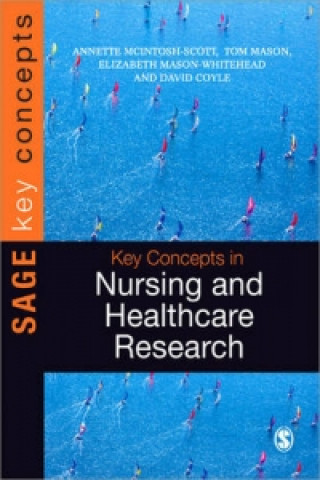 Kniha Key Concepts in Nursing and Healthcare Research Annette McIntosh Scott