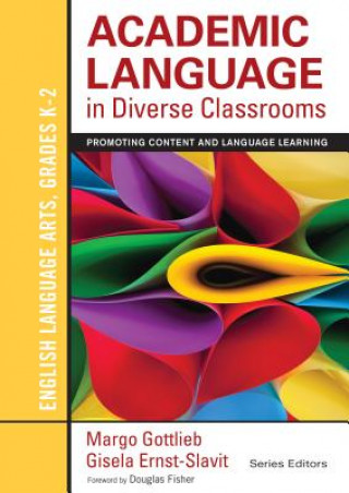 Carte Academic Language in Diverse Classrooms: English Language Arts, Grades K-2 Margo Gottlieb