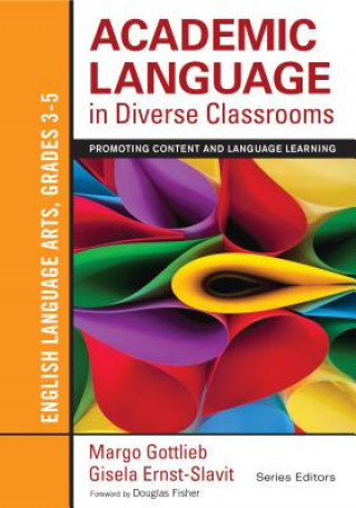 Könyv Academic Language in Diverse Classrooms: English Language Arts, Grades 3-5 Margo Gottlieb