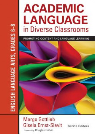 Kniha Academic Language in Diverse Classrooms: English Language Arts, Grades 6-8 Margo Gottlieb