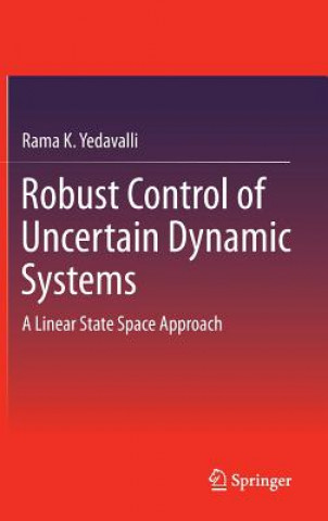 Könyv Robust Control of Uncertain Dynamic Systems Rama K. Yedavalli