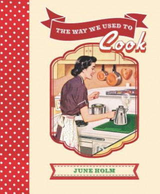 Книга The way we used to cook June Holm