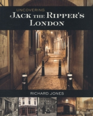 Carte Uncovering Jack the Ripper's London Richard Jones
